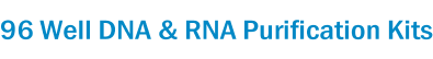 96 Well DNA & RNA Purification Kits