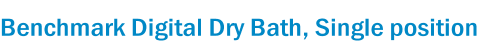 Benchmark Digital Dry Bath, Single position