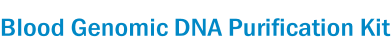 Blood Genomic DNA Purification Kit