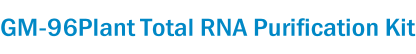 GM-96Plant Total RNA Purification Kit
