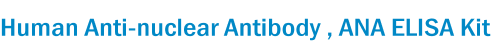 Human Anti-nuclear Antibody , ANA ELISA Kit