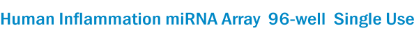 Human Inflammation miRNA Array  96-well  Single Use