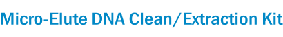 Micro-Elute DNA Clean/Extraction Kit
