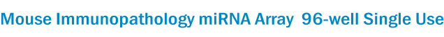 Mouse Immunopathology miRNA Array  96-well Single Use