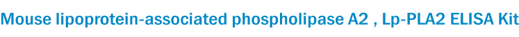 Mouse lipoprotein-associated phospholipase A2 , Lp-PLA2 ELISA Kit