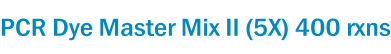 PCR Dye Master Mix II (5X) 400 rxns