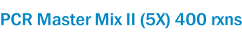 PCR Master Mix II (5X) 400 rxns