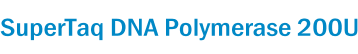 SuperTaq DNA Polymerase 200U