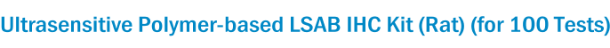 Ultrasensitive Polymer-based LSAB IHC Kit (Rat) (for 100 Tests)